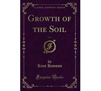Growth of the Soil, Vol. 1 (Classic Reprint)