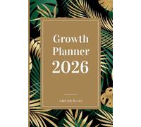 Growth Planner 2026: A Daily Self-Development Journal to Reflect on the Past Year, Create Better Systems to Reach Your Goals, and Achieve Anything You Set Your Mind to in 2026