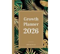 Growth Planner 2026: A Daily Self-Development Journal to Reflect on the Past Year, Create Better Systems to Reach Your Goals, and Achieve Anything You Set Your Mind to in 2026