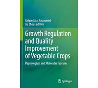Growth Regulation and Quality Improvement of Vegetable Crops: Physiological and Molecular Features