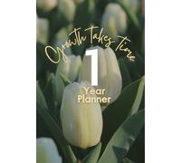 Growth Takes Time: 1-Year Undated Planner: Organize Your Life with Goal Setting, Weekly & Monthly Planning and 2026-2027 Calendar