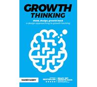 Growth thinking: think, design, growth hack - a design approaching to growth hacking