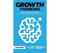 Growth thinking think design growth hack a design approaching to growth hacking - Nader Sabry - Nader Sabry - Livre en Anglais Nader SabryNader Sabry (Auteur)