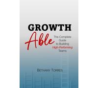 Growthable: The Complete Guide to Building High-Performing Teams