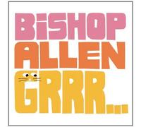 Grrr... by Bishop Allen (2009-03-10)