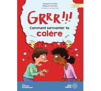 Grrr !!! Comment surmonter ta colère