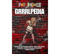 GrrrlPedia: An A/Z of Punk Rock and Grunge Bands with Female Power (1990-2026)