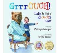 GrrrOUCH! : Pain Is Like a Grouchy Bear