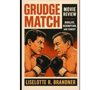 Grudge Match Movie Review: Rivalry, Redemption, and Comedy in Stallone and De Niro’s Boxing Film