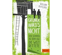 Grüner wird´s nicht: Der Sommer, in dem ich die Welt rettete