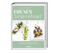 Grünes Smørrebrød: Nordisch, vegan und voller Geschmack. 80 Rezepte für pflanzliche Brotzeit. Ideen für belegte Brote und die Brotzeitplatte. Brotzeit vegan mal anders!