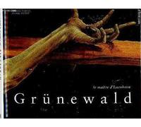 Grünewald: Le maître d'Issenheim