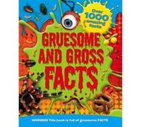 Gruesome and Gross Facts: WARNING! These Gross Facts are not for the Squeamish! (Gruesome Facts) Igloo Books Ltd (Auteur)