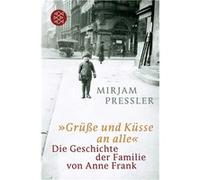 Grüße und Küsse an alle. Die Geschichte der Familie von Anne Frank | Mirjam Pressler Mirjam Pressler (Auteur)