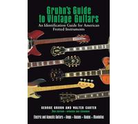 Gruhn's Guide to Vintage Guitars: An Identification Guide for American Fretted Instruments by George Gruhn(2010-02-01)