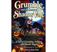 Grumble and the Secret of Shadow Vale: A Tale of Friendship, Freedom, and Moonlit Magic