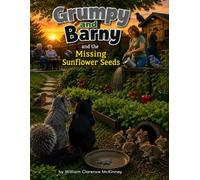 Grumpy and Barny and the Missing Sunflower Seeds: A Mystery Adventure in The Patch