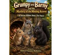 Grumpy and Barny and the Mystery of the Missing Acorns: A Secret Hidden Near The Patch