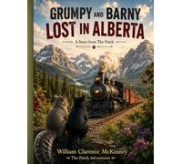 Grumpy and Barny Lost in Alberta: A Story from The Patch