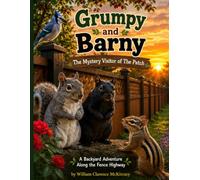 Grumpy and Barny: The Mystery Visitor of The Patch: A Backyard Adventure Along the Fence Highway