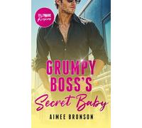 Grumpy Boss's Secret Baby: A Billionaire Enemies to Lovers Romance