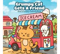 Grumpy Cat Gets a Friend: A Cozy, Cranky Coloring Book for Adults, Teens and Cat Lovers with Bold and Easy Designs for Even More Relaxing Fun