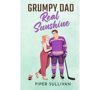 Grumpy Dad, Real Sunshine: A Grumpy/Sunshine Age Gap Single Dad Nanny College Hockey Romance