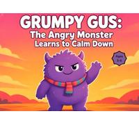 Grumpy Gus: The Angry Monster Learns to Calm down | Ages 3-6 | Talking about Feelings | calm down strategies | Helping Friends | Story Book