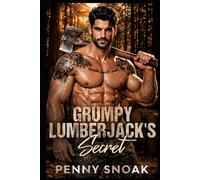 Grumpy Lumberjack's Secret: A Small-Town Forced-Proximity Secret Baby Romance