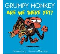 Grumpy Monkey Are We There Yet by Max Lang Max Lang (Auteur)