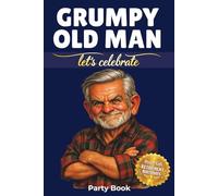 GRUMPY OLD MAN HANDBOOK: The Ultimate Funny Birthday or Retirement Gift for Men Who've Earned the Right to Complain About Everything
