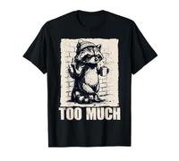 Grumpy Raccoon Too Much Funny Introvertis Coffee Meme T-Shirt