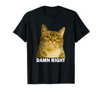 Grumpy Tabby Cat Damn Right Meme Funny Weird Cat Face Meme T-Shirt Graphique avec Valeur