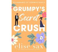 Grumpy's Secret Crush A Small Town, Grumpy Billionaire Romance - Elise Sax - 13 Lakes Publishing - ebook (ePub) - Livre