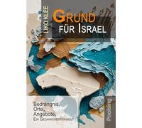Grund für Israel: Bedrängnis, Orte, Angebote. Ein Gedankenexperiment