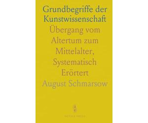 Grundbegriffe der Kunstwissenschaft: Übergang vom Altertum zum Mittelalter, Systematisch Erörtert