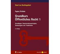 Grundkurs Öffentliches Recht 1: Grundlagen, Staatsstrukturprinzipien, Staatsorgane und -funktionen