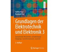 Grundlagen Der Elektrotechnik Und Elektronik 3: Dynamische Netzwerke: Zeitabhängige Vorgänge, Transformationen, Systeme