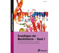 Grundlagen der Musiktheorie - Band 1: Ein systematischer Leitfaden zur Musiklehre mit dreifach differenziertem Arbeitsmaterial (5. bis 10. Klasse)
