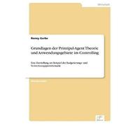 Grundlagen Der Prinzipal-Agent Theorie Und Anwendungsgebiete Im Controlling