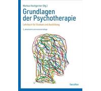 Grundlagen der Psychotherapie: Lehrbuch für Studium und Ausbildung