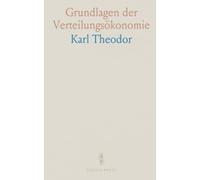 Grundlagen der Verteilungsökonomie: Eine analytische Untersuchung von Eigentum, Macht und Verfügungsrechten in Wirtschaft und Staat