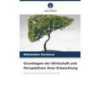 Grundlagen der Wirtschaft und Perspektiven ihrer Entwicklung: Die Wirtschaft ist das Herz der Gesellschaft!