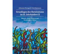 Grundlagen des Christentums im 21. Jahrhundert II: Mensch, Jesus Christus und Dreieinigkeit Gottes (Religionswissenschaft)