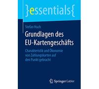 Grundlagen des EU-Kartengeschäfts: Charakteristik und Ökonomie von Zahlungskarten auf den Punkt gebracht