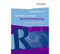 Grundlagen Deutsch. Der Weg Zur Sicheren Rechtschreibung. Neubearbeitung