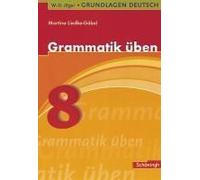 Grundlagen Deutsch. Grammatik Üben. 8. Schuljahr