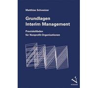 Grundlagen Interim Management: Praxisleitfaden für Nonprofit-Organisationen
