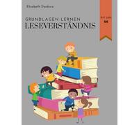 Grundlagen Lernen - Leseverständnis: Das Verstehen des Gelesenen macht mehr Spaß!