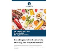 Grundlegende Studie über die Wirkung der Hauptnährstoffe